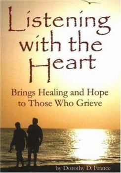 Paperback Listening with the Heart: Brings Healing and Hope to Those Who Grieve Book