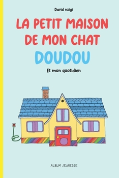 Paperback LA PETITE MAISON DE MON CHAT DOUDOU (Version française): Et mon quotidien [French] Book