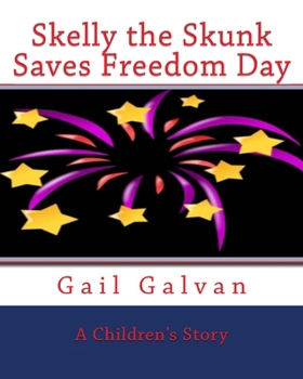 Paperback Skelly the Skunk Saves Freedom Day Book