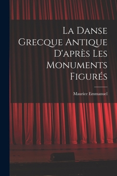 La Danse Grecque Antique D'après Les Monuments Figurés
