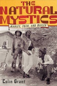 Hardcover The Natural Mystics: Marley, Tosh, and Wailer Book