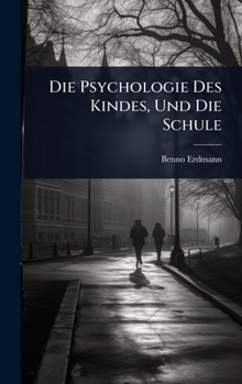 Die Psychologie Des Kindes, Und Die Schule (German Edition)