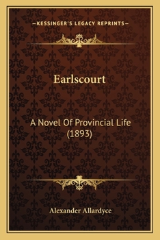 Paperback Earlscourt: A Novel Of Provincial Life (1893) Book