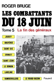 Paperback Les Combattants du 18 juin: La fin des généraux [French] Book