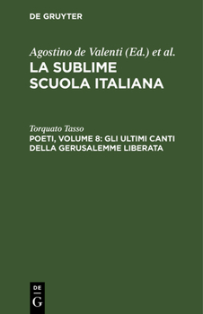 Hardcover Poeti, Volume 8: Gli Ultimi Canti Della Gerusalemme Liberata [Italian] Book