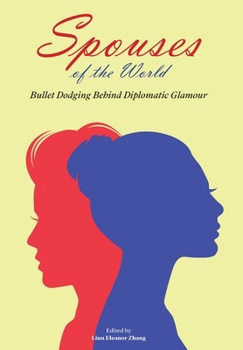 Hardcover Spouses of the World: Bullet Dodging Behind Diplomatic Glamour Book