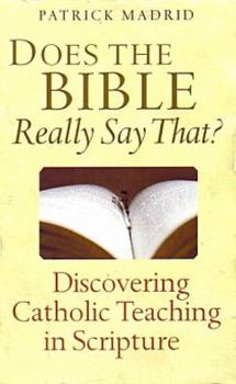 Paperback Does the Bible Really Say That?: Discovering Catholic Teaching in Scripture Book