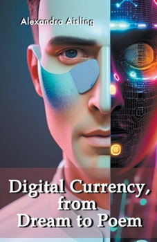 Paperback Digital Currency, from Dream to Poem Book