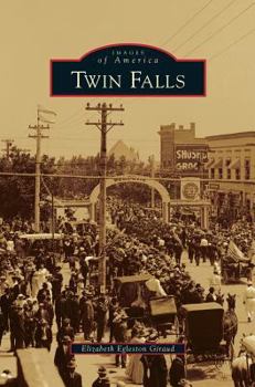 Twin Falls (Images of America: Idaho) - Book  of the Images of America: Idaho