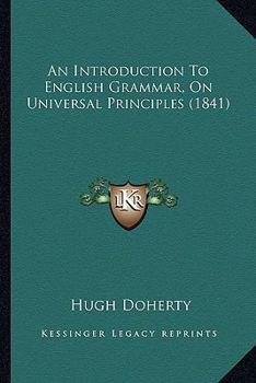 Paperback An Introduction To English Grammar, On Universal Principles (1841) Book