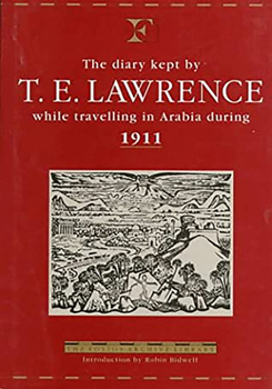 The Diary Kept by T.E. Lawrence Travelling in Arabia During 1911