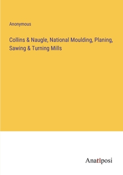 Paperback Collins & Naugle, National Moulding, Planing, Sawing & Turning Mills Book