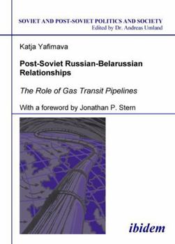 Paperback Post-Soviet Russian-Belarussian Relationships. The Role of Gas Transit Pipelines Book