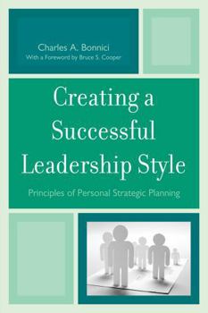 Hardcover Creating a Successful Leadership Style: Principles of Personal Strategic Planning Book