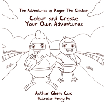Paperback The Adventures of Roger the Chicken: Colour and Create Your Own Adventures Book