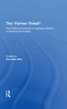 Hardcover The Farmer Threat: The Political Economy of Agrarian Reform in Post-Soviet Russia Book