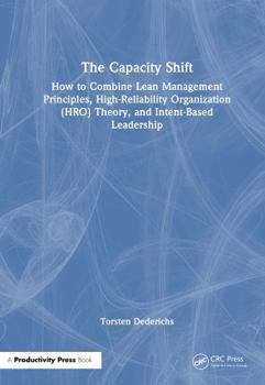 Hardcover The Capacity Shift: Frontline Leadership for High Reliability and Operational Excellence Book