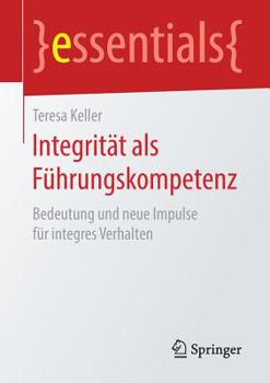 Paperback Integrität ALS Führungskompetenz: Bedeutung Und Neue Impulse Für Integres Verhalten [German] Book