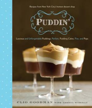 Hardcover Puddin': Luscious and Unforgettable Puddings, Parfaits, Pudding Cakes, Pies, and Pops Book