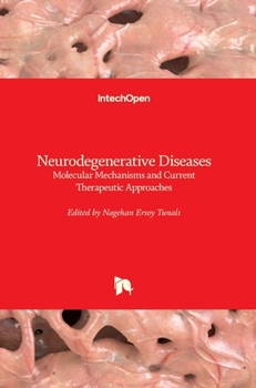 Hardcover Neurodegenerative Diseases: Molecular Mechanisms and Current Therapeutic Approaches Book
