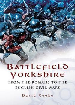 Hardcover Battlefield Yorkshire: From the Romans to the English Civil War Book