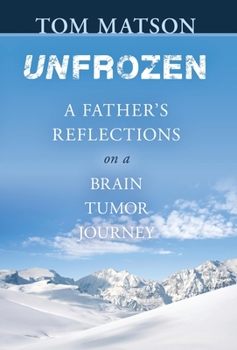 Hardcover Unfrozen: A Father's Reflections on a Brain Tumor Journey Book