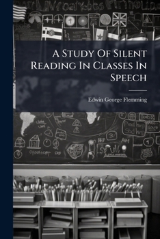 Paperback A Study Of Silent Reading In Classes In Speech Book