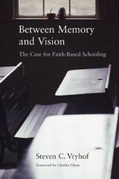 Paperback Between Memory and Vision: The Case for Faith-Based Schooling Book