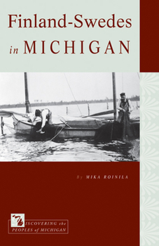 Finland-Swedes in Michigan - Book  of the Discovering the Peoples of Michigan (DPOM)
