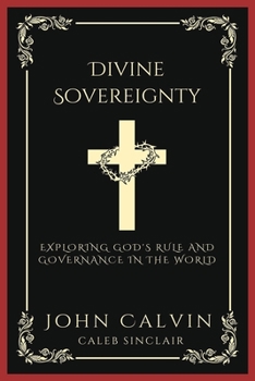 Paperback Divine Sovereignty: Exploring God's Rule and Governance in the World (Grapevine Press) Book