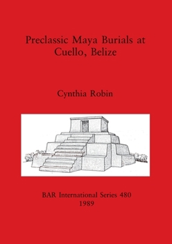 Preclassic Maya Burials at Cuello, Belize (Bar International Series)