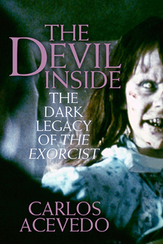 Paperback The Devil Inside: The Dark Legacy of the Exorcist Book