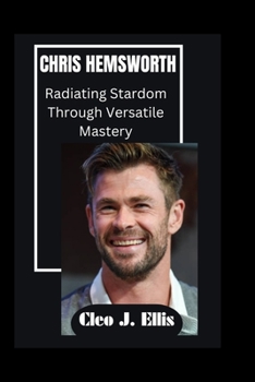 Paperback Chris Hemsworth: Radiating Stardom Through Versatile Mastery Book