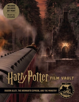 Harry Potter: Film Vault: Volume 2: Diagon Alley, the Hogwarts Express, and the Ministry - Book #2 of the Harry Potter: Film Vault