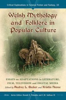 Paperback Welsh Mythology and Folklore in Popular Culture: Essays on Adaptations in Literature, Film, Television and Digital Media Book