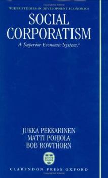Hardcover Social Corporatism: A Superior Economic System? Book