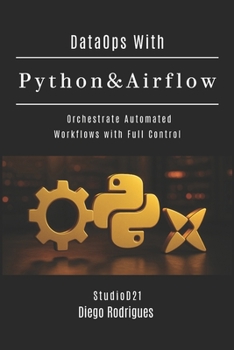Paperback DataOps With Python & Airflow: Orchestrate Automated Workflows with Full Control Book