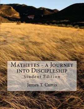 Mathetes - A Journey Into Discipleship: Student Edition