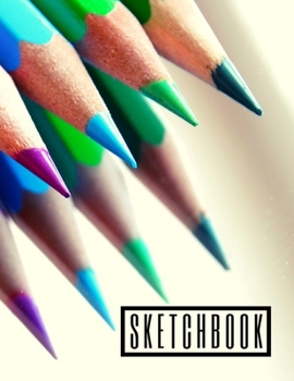 Sketchbook: Creative, Drawing, Doodling, Journaling Book Blank Unlined Paper 8.5x11 120 pages Cover Colored Pencils