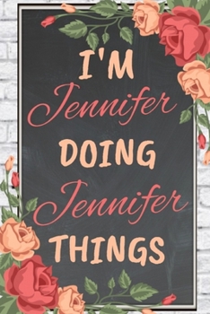 Paperback I'm JENNIFER Doing JENNIFER Things personalized name notebook for girls and women: Personalized Name Journal Writing Notebook For Girls, women, girlfr Book