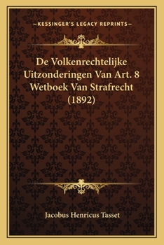Paperback De Volkenrechtelijke Uitzonderingen Van Art. 8 Wetboek Van Strafrecht (1892) [Dutch] Book