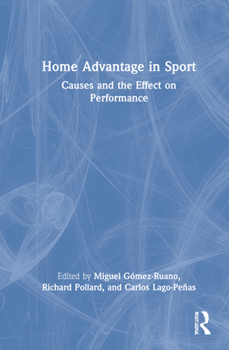 Hardcover Home Advantage in Sport: Causes and the Effect on Performance Book
