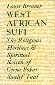 Hardcover West African Sufi: The Religious Heritage and Spiritual Quest of Cerno Bokar Saalif Taal Book