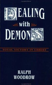 Paperback Dealing With Demons: Total Victory In Christ Book