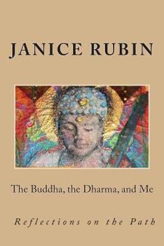 Paperback The Buddha, the Dharma, and Me: Reflections on the Path Book