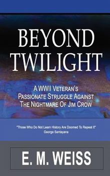 Paperback Beyond Twilight: A WWII Veteran's Struggle Against The Nightmare Of Jim Crow Book