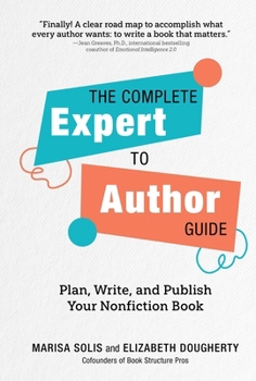 The Complete Expert-to-Author Guide: How to Plan, Write, and Publish Your Nonfiction Book