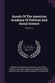 Paperback Annals Of The American Academy Of Political And Social Science; Volume 31 Book