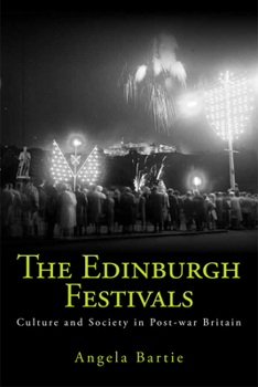 Paperback The Edinburgh Festivals: Culture and Society in Post-War Britain Book