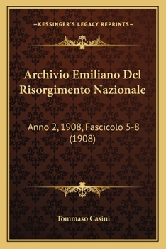 Paperback Archivio Emiliano Del Risorgimento Nazionale: Anno 2, 1908, Fascicolo 5-8 (1908) [Italian] Book